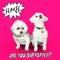 Slaves (GBR) - Are You Satisfied?