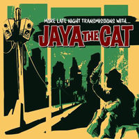 Jaya The Cat - More Late Transmissions With...