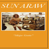 Sun Araw - Major Grotto