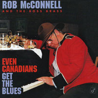 Rob McConnell - Even Canadians Get The Blues