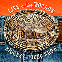 Watson, Aaron - Live at The World's Biggest Rodeo Show