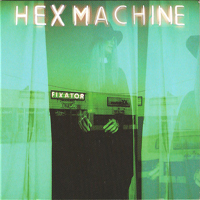 Hex Machine - Fixator