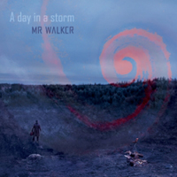 Mr. Walker - A Day In A Storm
