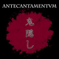 Antecantamentum - Onikakushi