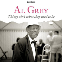 Al Grey - Things Ain't What They Used To Be