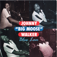 Johnny 'Big Moose' Walker - Blue Love (Evidence 1996 remastered)