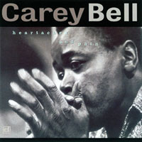 Bell, Carey - Heartache And Pain