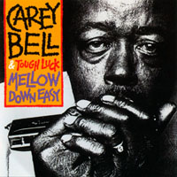 Bell, Carey - Carey Bell & Tough Luck - Mellow Down Easy