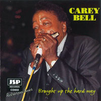 Bell, Carey - Brought Up The Hard Way