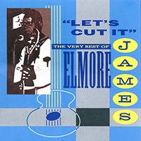 Elmore James - Lets Cut It (The Very Best of Elmore James) (1991 Virgin reissue)