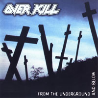 Overkill - From The Underground And Below