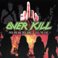 Overkill - Fuck You And Then Some + Feel The Fire (CD 1: Feel The Fire)