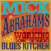 Mick Abrahams - Working In The Blues Kitchen