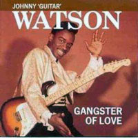 Johnny 'Guitar' Watson - Gangster Of Love