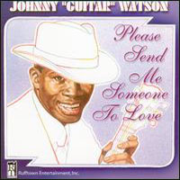 Johnny 'Guitar' Watson - Please Send Me Someone To Love