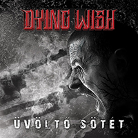 Dying Wish (HUN) - Uvolto sotet