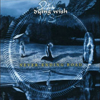 Dying Wish (HUN) - Never-Ending Road
