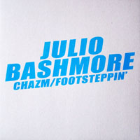 Julio Bashmore - Chazm / Footsteppin' (Single)