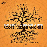 Billy Branch - Roots And Branches: The Songs Of Little Walter