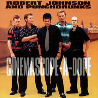 Robert Johnson And Punchdrunks - Cinemascope-A-Dope
