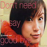 Suzuki, Ami - Don't Need To Say Goodbye (Single)