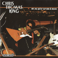 King, Chris Thomas - Why My Guitar Screams & Moans