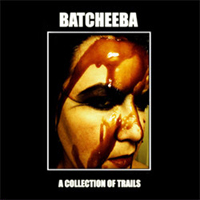 Batcheeba - A Collection Of Trails