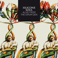 Silicone Soul - Alive From The Opium Den (EP)