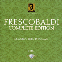 Loreggian, Roberto - Frescobaldi - Complete Edition (CD 8): Secondo Libro di Toccate