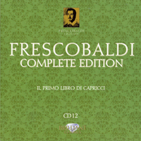 Loreggian, Roberto - Frescobaldi - Complete Edition (CD 12): Il Primo Libro Di Capricci
