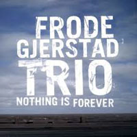 Frode Gjerstad - Nothing is Forever