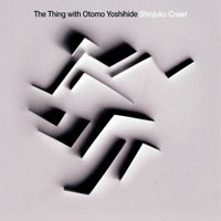 Nilssen-Love, Paal  - The Thing with Otomo Yoshihide - Shinjuku Crawl (split)