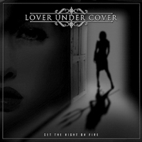 Lover Under Cover - Set The Night On Fire