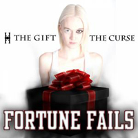 Fortune Fails - The Gift The Curse