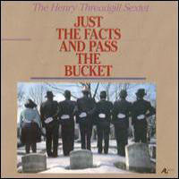 Threadgill, Henry - Just The Facts And Pass The Bucket