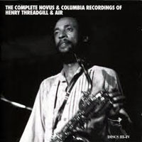 Threadgill, Henry - The Complete Novus & Columbia Recordings (CD 1)