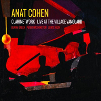 Cohen, Anat - Clarinetwork Live At The Village Vanguard