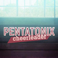 Pentatonix - Cheerleader (Single)