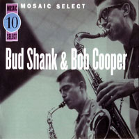 Cooper, Bob - Bud Shank & Bob Cooper - Mosaic Select (CD 1) (split)