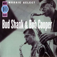 Cooper, Bob - Bud Shank & Bob Cooper - Mosaic Select (CD 2) (split)