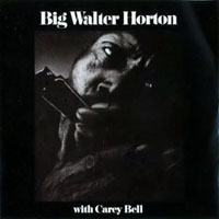 Horton, Walter - Big Walter Horton With Carey Bell (split)