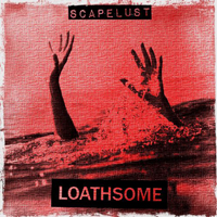 Loathsome - Scapelust