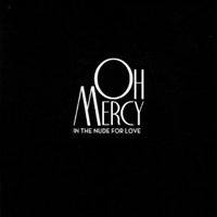 Oh Mercy - In The Nude For Love (EP)