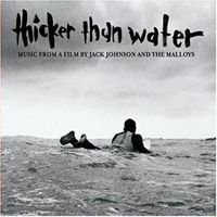 Jack Johnson - Thicker Than Water: Music From A Film By Jack Johnson And The Malloys