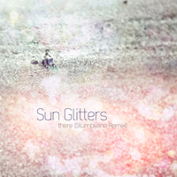Sun Glitters - There (Stumbleine Remix)