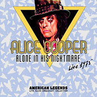 Alice Cooper - Alone In His Nightmare : American Legends : Live Radio Broadcast Collection