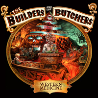 Builders & The Butchers - Western Medicine