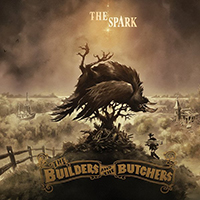 Builders & The Butchers - The Spark