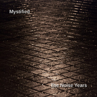 Mystified - The Noise Years