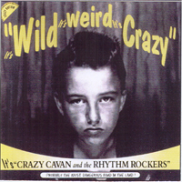 Crazy Cavan & The Rhythm Rockers - It's Wild, It's Weird, It's Crazy